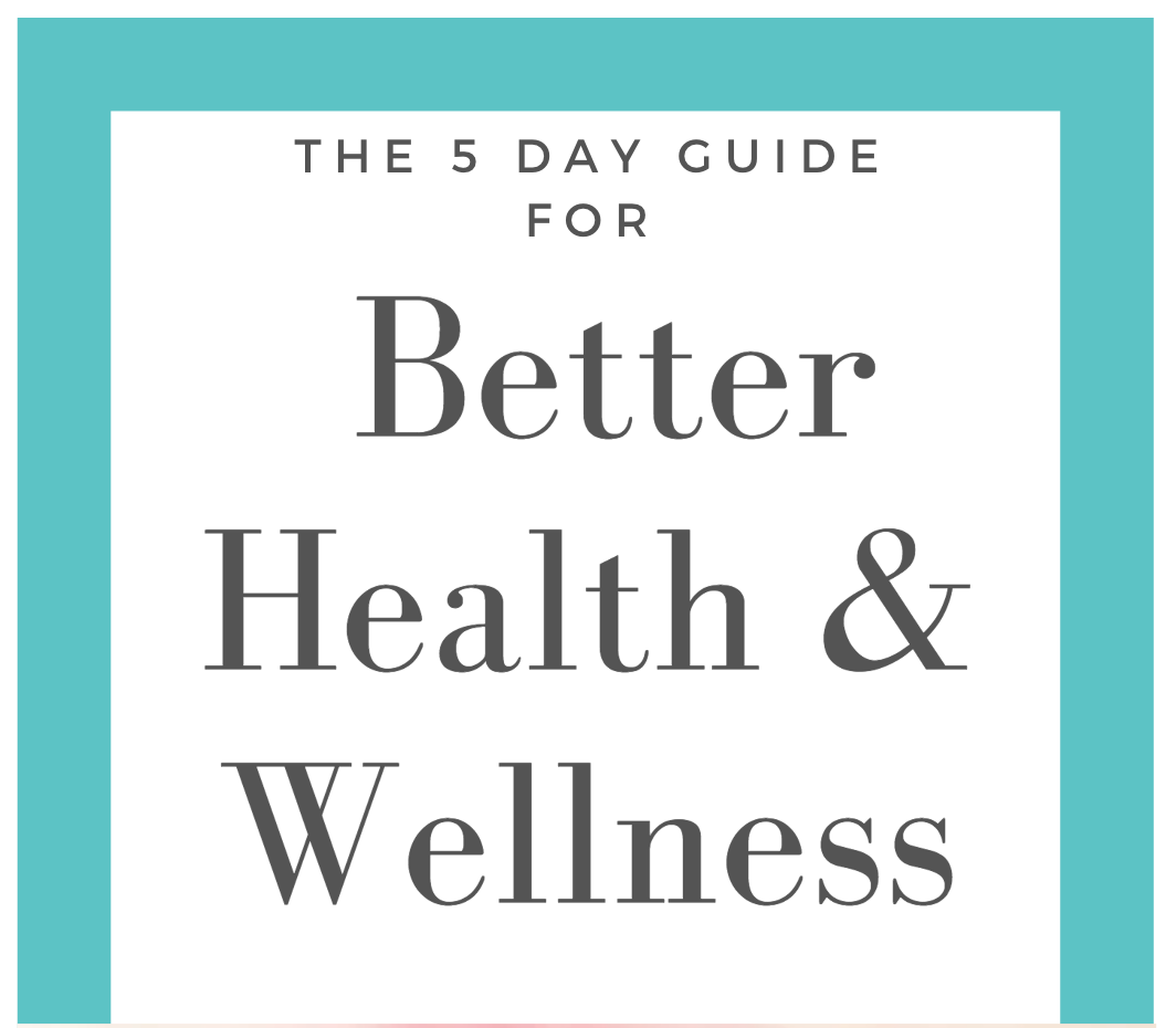 Better Health & Wellness 5-Day Guide